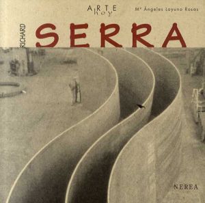 リチャード・セラ　Richard Serra　Arte Hoy/Maria A. Layuno