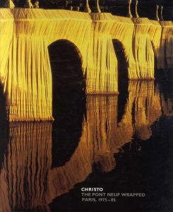 クリスト　Christo: The Pont Neuf Wrapped, Paris 1975-85/Christo　Volker Adolphs/Bernard de Montgolfier/Dieter Ronte寄稿