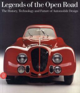 Legends of the Open Road: The History Technology and Future of Automobile Design/Garbriella Belli編