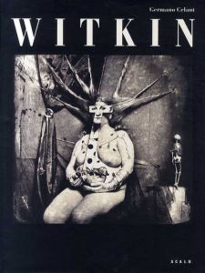 ジョエル＝ピーター・ウィトキン写真集　Joel-Peter Witkin /Germano Celant