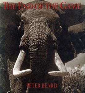 ピーター・ビアード写真集　ジ・エンド・オブ・ザ・ゲーム　The End of the Game/Peter Beard