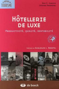 Hotellerie De Luxe: Productivite, Qualite, Rentabilite/