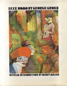ゲオルグ・グロッス　George Grosz　Ecce Homo　100drawings,Including 16 in full Color/Henry Miller文