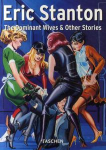 エリック・スタントン　Eric Stanton: The Dominant Wives & Other Stories/