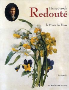 ピエール＝ジョゼフ・ルドゥテ　Pierre-Joseph Redoute: Le Prince Des Fleurs/Claudia Salvi/Pierre-Joseph Redouteのサムネール