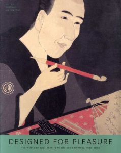 Designed for Pleasure: The World of Edo Japan in Prints and Paintings, 1680-1860/Julia Meech/Jane Oliver編
