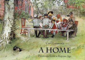 カール・ラーション　Carl Larsson's A Home　Paintings from a Bygone Age/