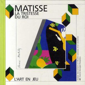 アンリ・マティス　Matisse: La Tristesse du roi　L'Art en Jeuシリーズ/