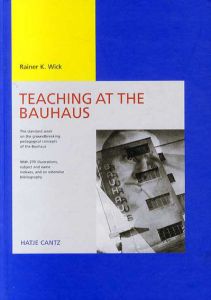 Teaching at the Bauhaus/Rainer K. Wick