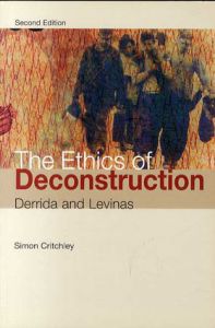 脱構築の倫理 デリダとレヴィナス　The Ethics of Deconstruction Derrida and Levinas/Simon Critchley