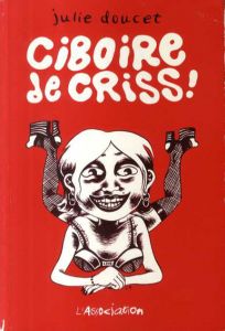 ジュリ－・デュウシェー　Ciboire de Criss!/Julie Doucet