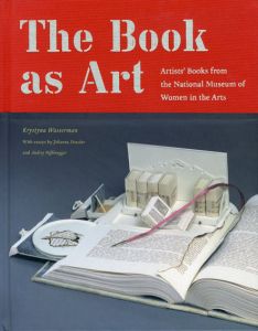 The Book as Art: Artists' Books from the National Museum of Women in the Arts/Krystyna Wasserman/Johanna Drucker/Audrey Niffenegger