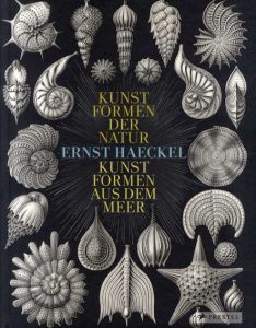 Ernst Haeckel　Kunstformen der Natur　Kunstformen aus dem Meer/Olaf Breidbach