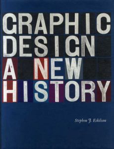 Graphic Design　A New History/Stephen J. Eskilson
