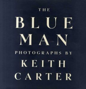 キース・カーター写真集　The Blue Man/Keith Carter