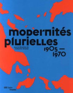 Modernites Plurielles/Catherine Grenier
