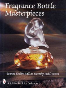 Fragrance Bottle Masterpieces/Joanne Dubbs Ball/Dorothy Hehl Torem