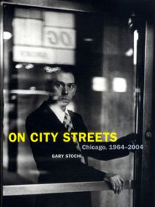 On City Streets: Chicago 1964-2004/Gary Stochl