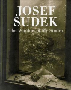 ヨゼフ・スデク写真集　The Window of My Studio/Josef Sudek　Anna Farova序文のサムネール