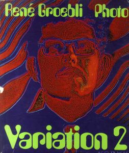 ルネ・グロエブリ　Rene Groebli: Variation 2/