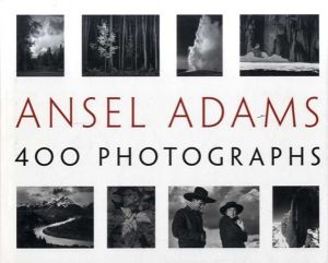 アンセル・アダムス写真集　Ansel Adams: 400 Photographs/Ansel Adams　Andrea G. Stillman編