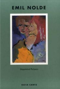 エミール・ノルデ　Emil Nolde: Unpainted Pictures /Thomas Knubben/Tilman Osterwold編