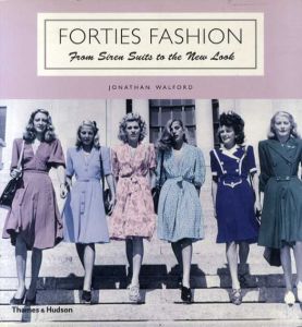 Forties Fashion: From Siren Suits to the New Look/Jonathan Walford