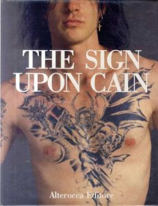 The Sign Upon Cain: An Overview of the Controversial Art of Tattooing/Gippi Rondinella