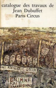ジャン・デュビュッフェ　カタログ・レゾネ19　1961-1962 Catalogue Des Travaux De Jean Dubuffet Fascicule XIX: Paris Circus/