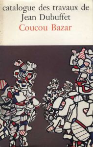 ジャン・デュビュッフェ　カタログ・レゾネ27　1971-1975 Catalogue Des Travaux De Jean Dubuffet Fascicule XXVII: Coucou Bazar/Max Loreauのサムネール