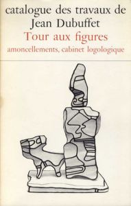 ジャン・デュビュッフェ　カタログ・レゾネ24　1966-1969　Catalogue Des Travaux De Jean Dubuffet Fascicule XXIV: Tour Aux Figures, Amoncellements, Cabinet Logologique/デュビュッフェのサムネール