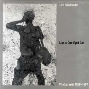 リー・フリードランダー写真集　Like a One-Eyed Cat: Lee Friedlander Photographs 1956-1987/Rod Slemmons
