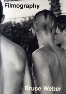 ブルース・ウェーバー写真集　Bruce Weber: Filmography/Bruce Weber