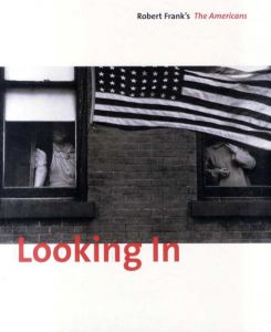 ロバート・フランク写真集　Looking In: Robert Frank's the Americans/Robert Frank