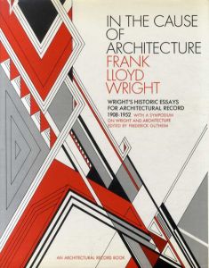 In the Cause of Architecture: Frank Lloyd Wright/Frederick Gotheim