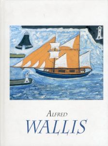 アルフレッド・ウォリス　Alfred Walls Artist and Mariner/東京都庭園美術館