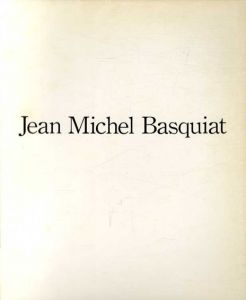 ジャン・ミシェル・バスキア　Jean Michel Basquiat: Painting Nov.14-Dec.10,1983/