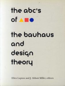 The abc's of △□○: The Bauhaus and Design Theory/Ellen Lupton/J.Abbott Miller