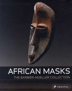 アフリカンマスク　African Masks From the Barbier Mueller Collection/Iris Hahner/MariaKecskesi/LaszloVajda
