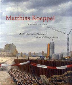 Matthias Koeppel: Berlin ist immer im Werden/