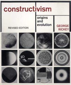 構成主義　Constructivism： Qrigins And Evolution/George Rickey