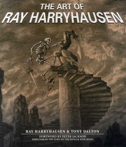Art of Ray Harryhausen/Ray Harryhausen/Tony Dalton　Peter Jackson序文