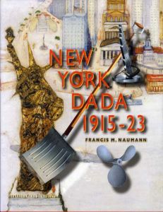 New York Dada 1915-23/Francis M. Naumann