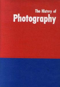写真の歴史　The History of Photography: From 1839 to the Present Day/バーモント・ニューホール　佐倉潤吾/永田一脩訳