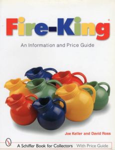 Fire-king: An Information And Price Guide/Joe Keller/David Ross