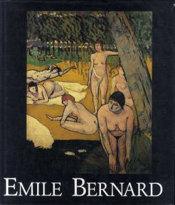 エミール・ベルナール　Emile Bernard 1868 - 1941. A Pioneer of modern Art. Ein Wegbereiter der Moderne./