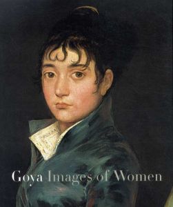 ゴヤ　Goya: Images of Women/janis A Tomlinson編