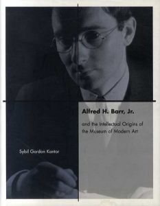 Alfred H. Barr, Jr. and the Intellectual Origins of the Museum of Modern Art/Sybil Gordon Kantor