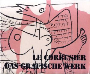 ル・コルビュジエ　Le Corbusier: das grafische Werk/