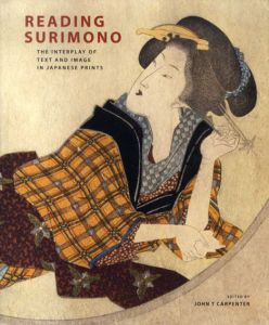 Reading Surimono: The Interplay of Text and Image in Japanese Prints/John Carpenter